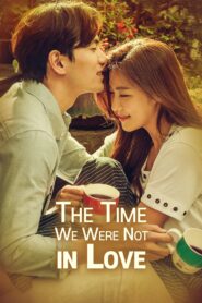 The Time We Were Not in Love (2015) Korean Drama