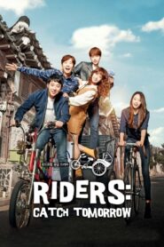 Riders: Catch Tomorrow (2015) Korean Drama