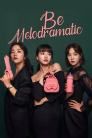 Be Melodramatic (2019) Korean Drama