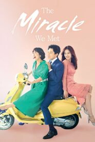 The Miracle We Met (2018) Korean Drama