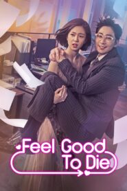 Feel Good To Die (2018) Korean Drama