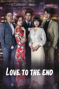 Love To The End (2018) Korean Drama